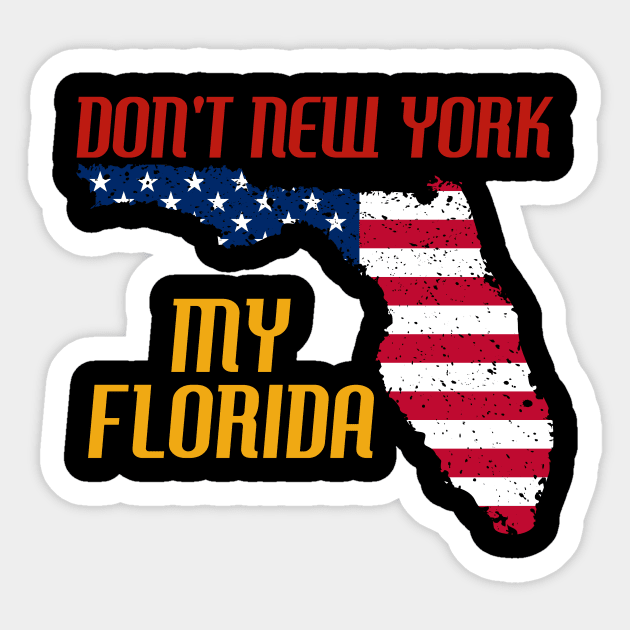 Don´t New York my Florida Design for a Florida Citizen Sticker by Mago89